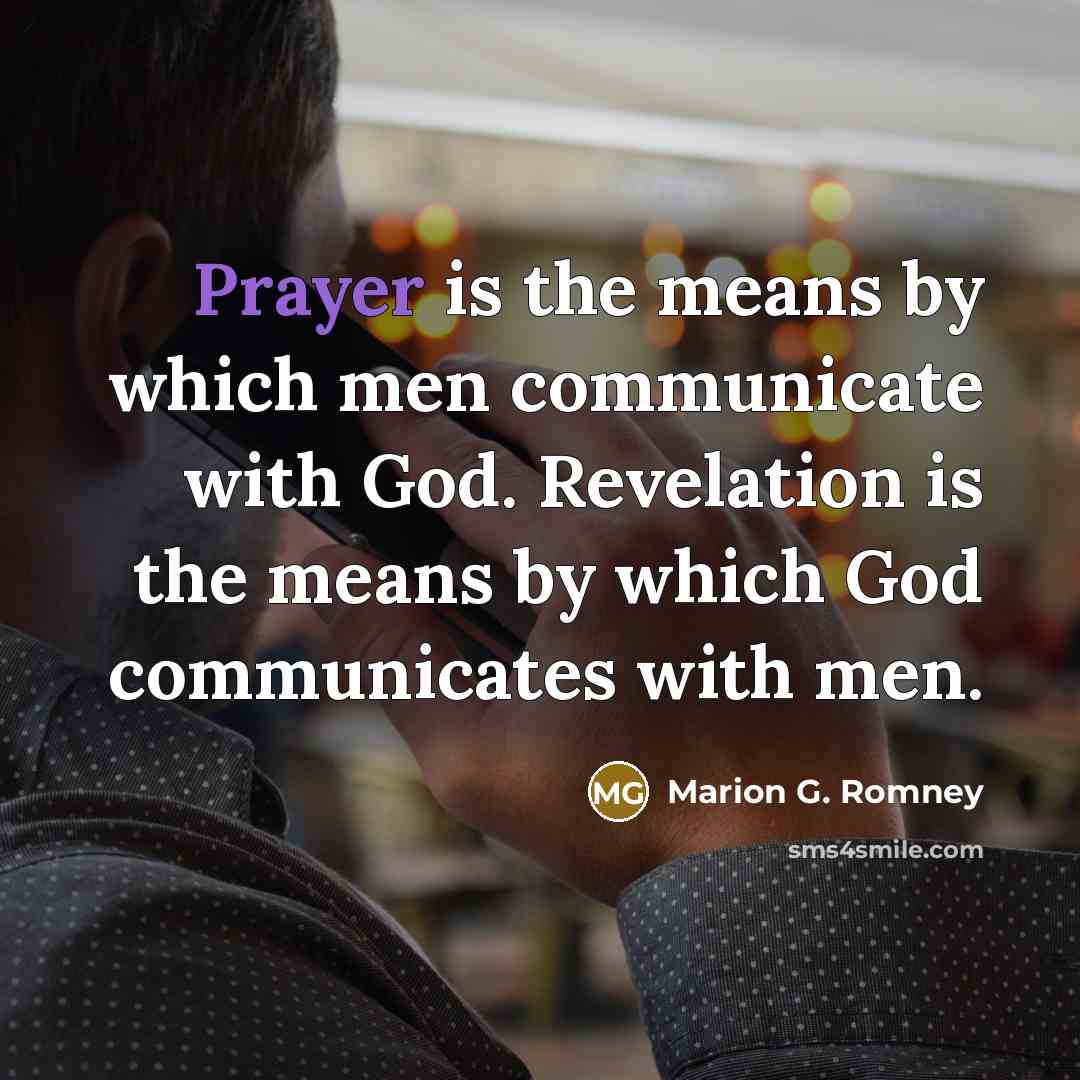 “Prayer is the means by which men communicate with God.…” quote by Marion G. Romney