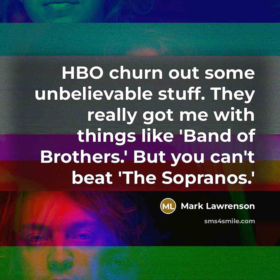 “HBO churn out some unbelievable stuff. They really got me…” quote by Mark Lawrenson