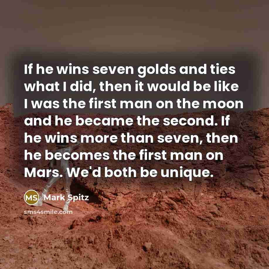 “If he wins seven golds and ties what I did,…” quote by Mark Spitz