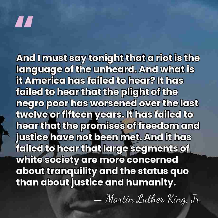 And I must say tonight that a riot is the language of&hellip; - Martin Luther King, Jr.