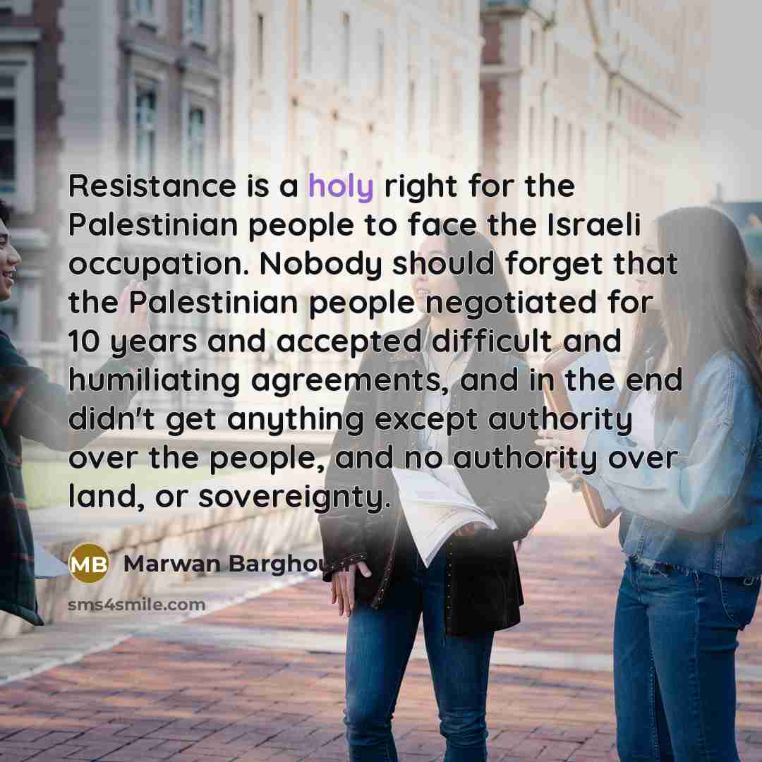 “Resistance is a holy right for the Palestinian people to…” quote by Marwan Barghouti