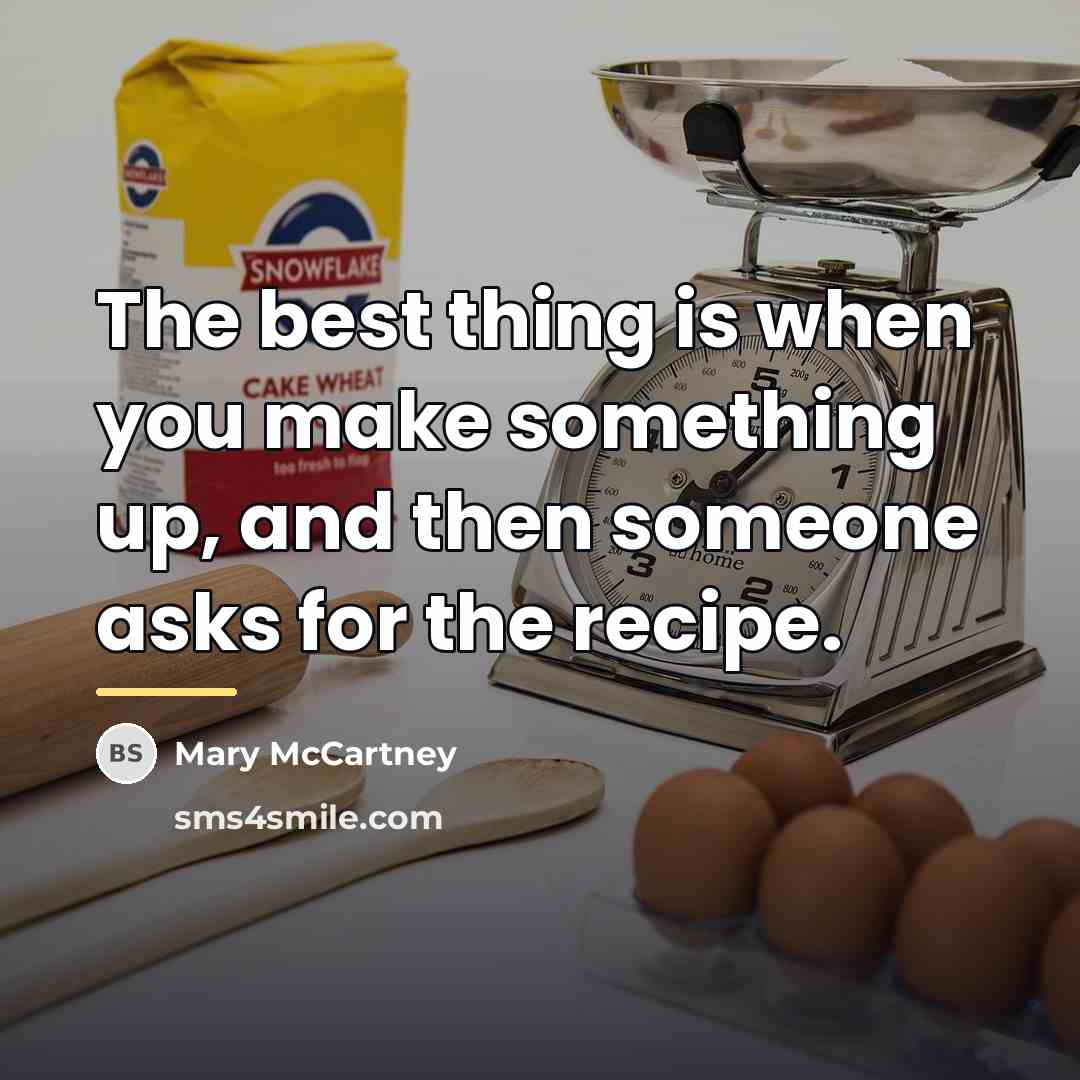 “The best thing is when you make something up, and…” quote by Mary McCartney