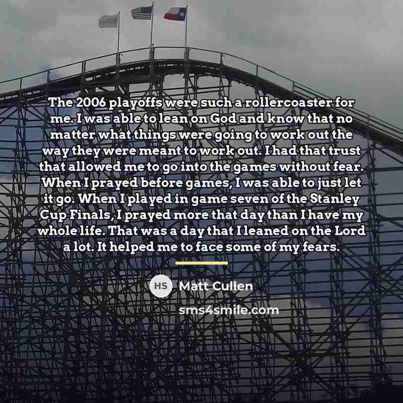“The 2006 playoffs were such a rollercoaster for me. I…” quote by Matt Cullen