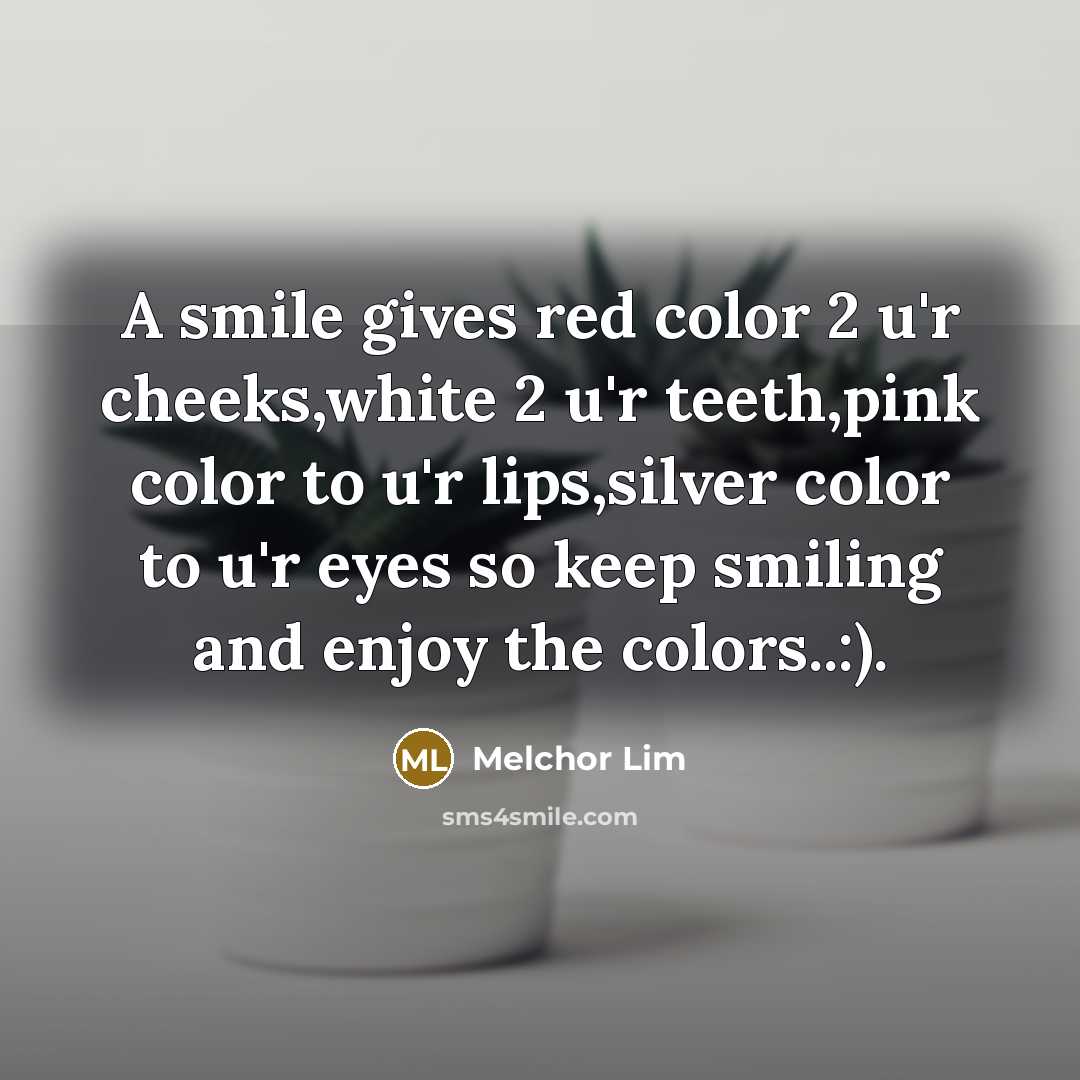 “A smile gives red color 2 u'r cheeks,white 2 u'r…” quote by Melchor Lim