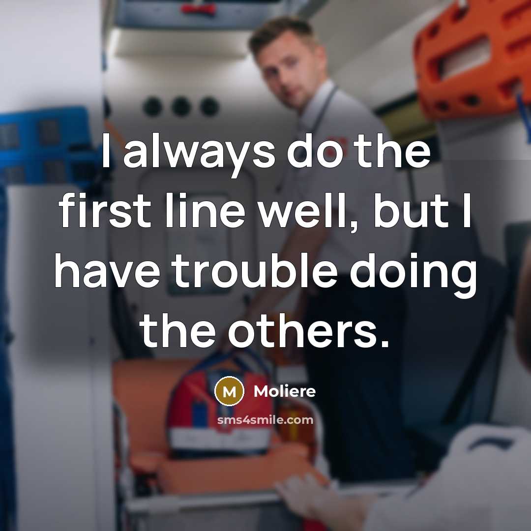 “I always do the first line well, but I have…” quote by Moliere
