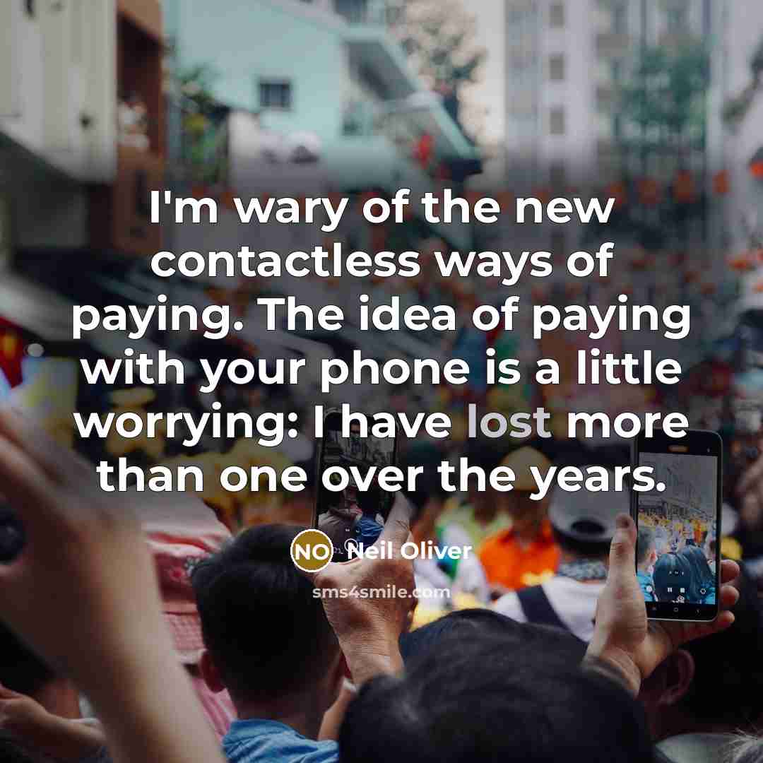 “I'm wary of the new contactless ways of paying. The…” quote by Neil Oliver