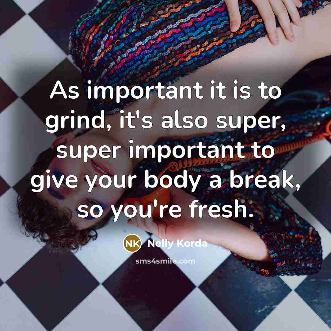 “As important it is to grind, it's also super, super…” quote by Nelly Korda