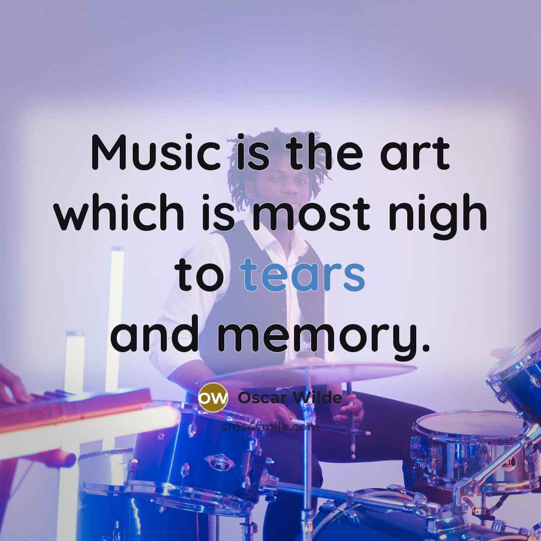 “Music is the art which is most nigh to tears…” quote by Oscar Wilde