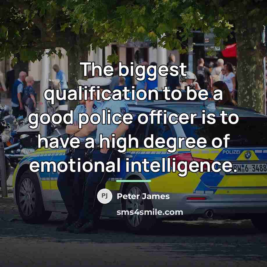 “The biggest qualification to be a good police officer is…” quote by Peter James