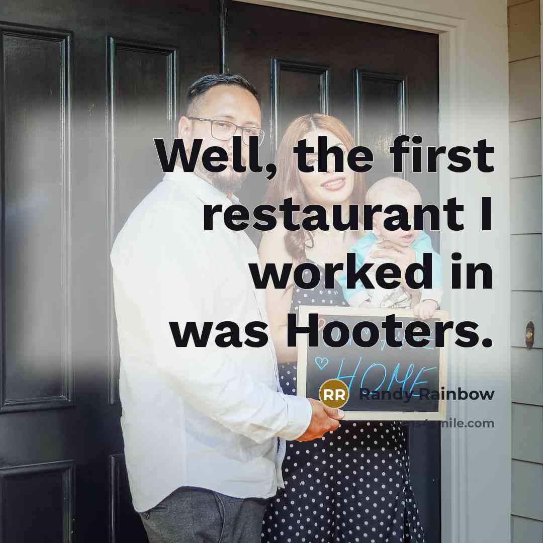“Well, the first restaurant I worked in was Hooters.…” quote by Randy Rainbow