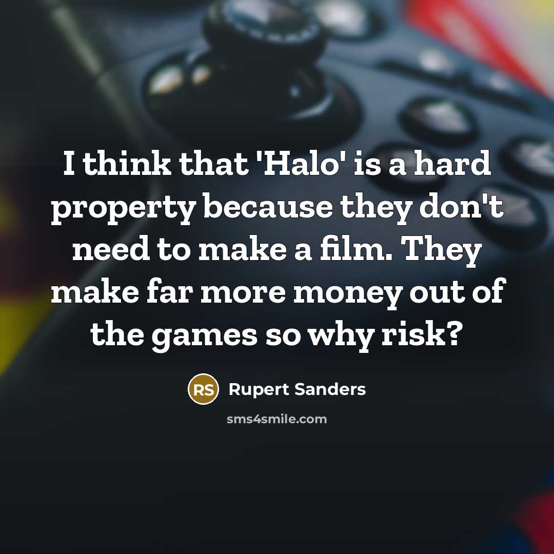“I think that 'Halo' is a hard property because they…” quote by Rupert Sanders