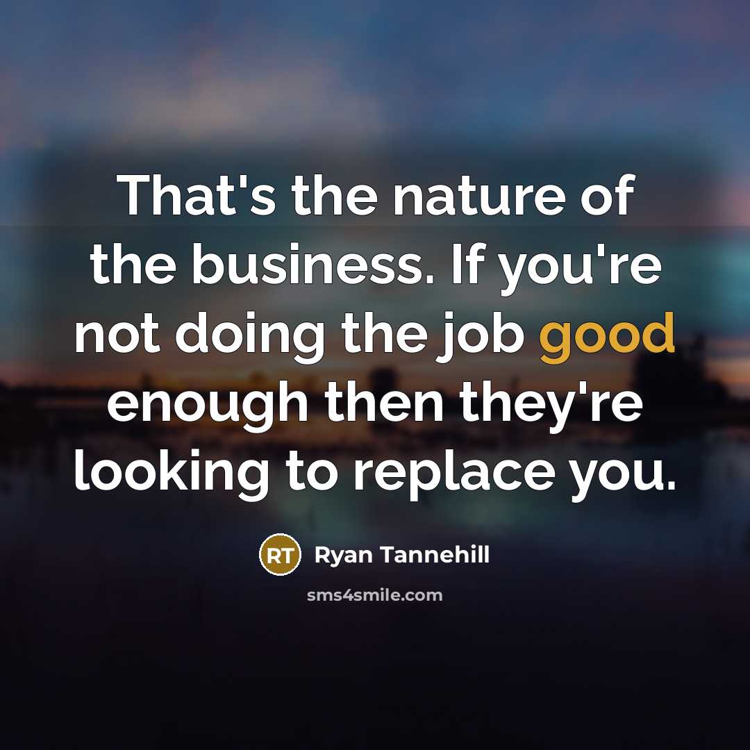 “That's the nature of the business. If you're not doing…” quote by Ryan Tannehill