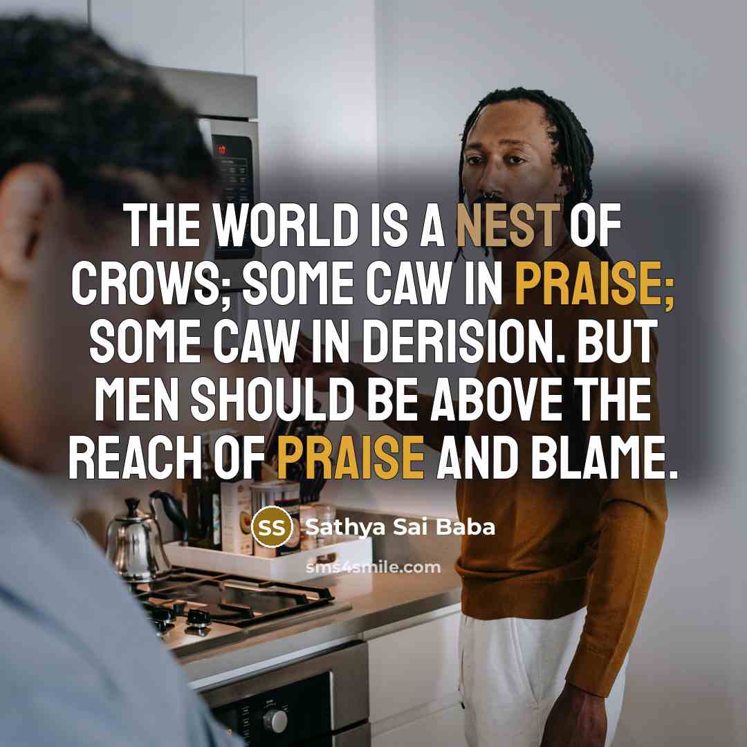 “The world is a nest of crows; some caw in…” quote by Sathya Sai Baba