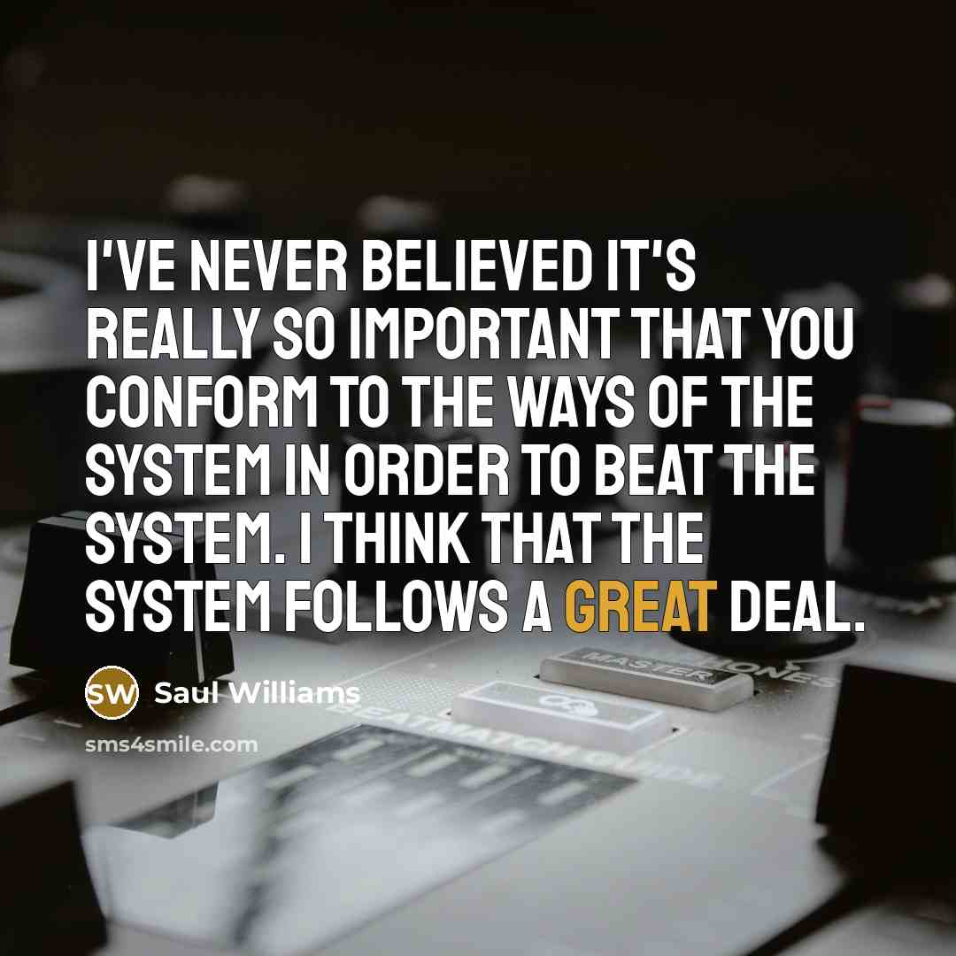 “I've never believed it's really so important that you conform…” quote by Saul Williams