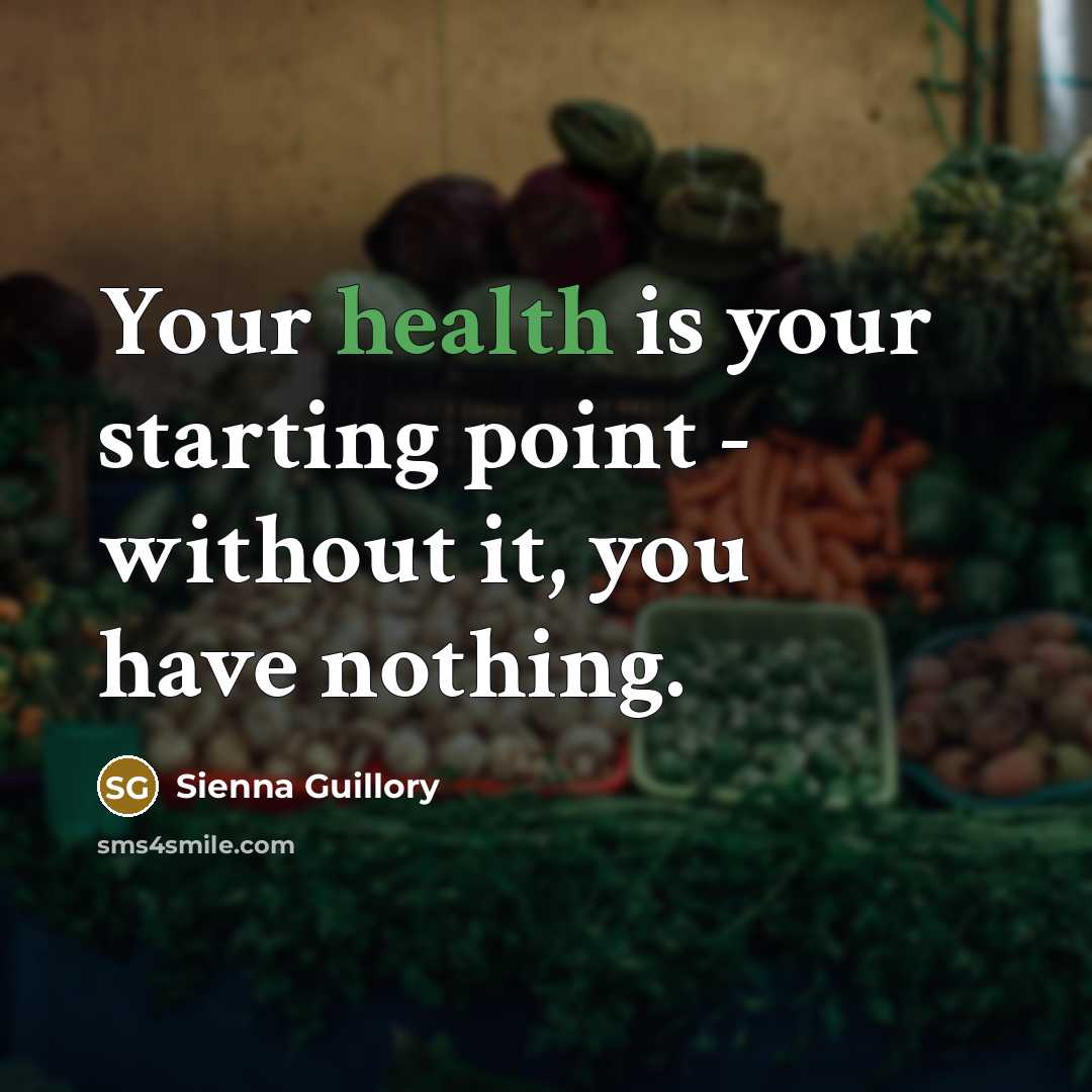 “Your health is your starting point - without it, you…” quote by Sienna Guillory