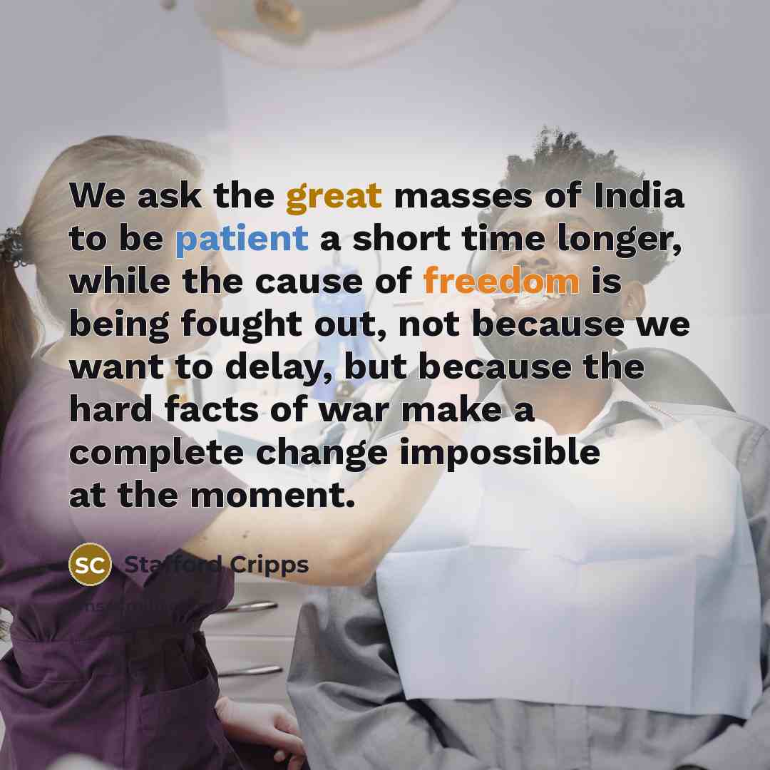 “We ask the great masses of India to be patient…” quote by Stafford Cripps