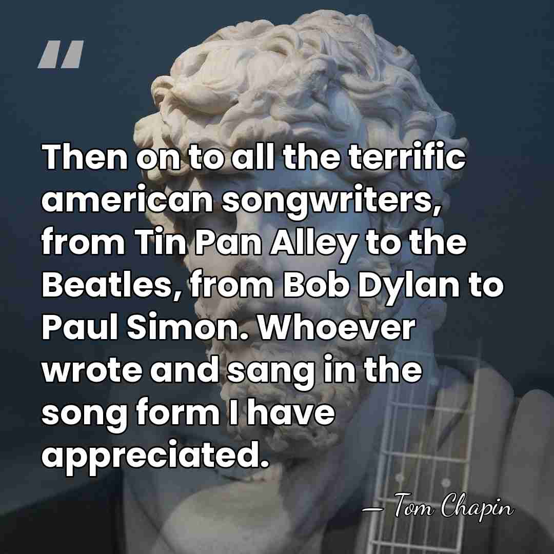 Then on to all the terrific american songwriters, from Tin Pan Alley&hellip; - Tom Chapin