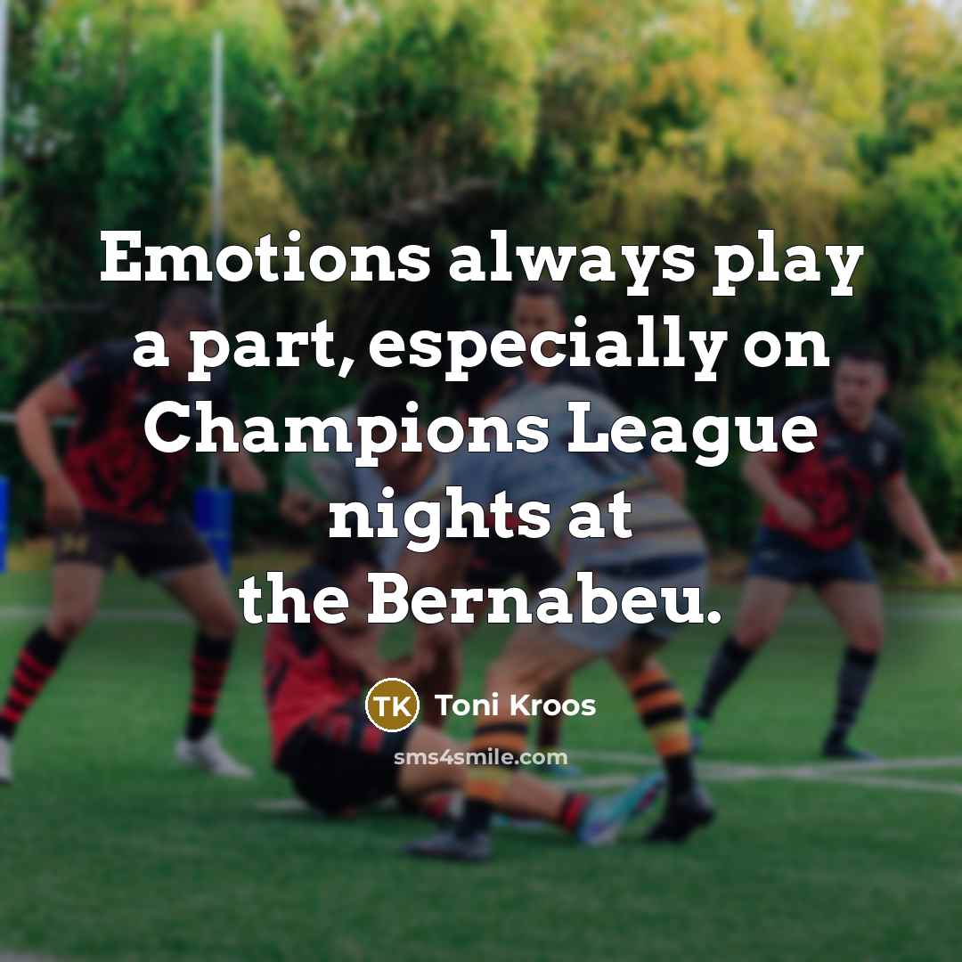 “Emotions always play a part, especially on Champions League nights…” quote by Toni Kroos