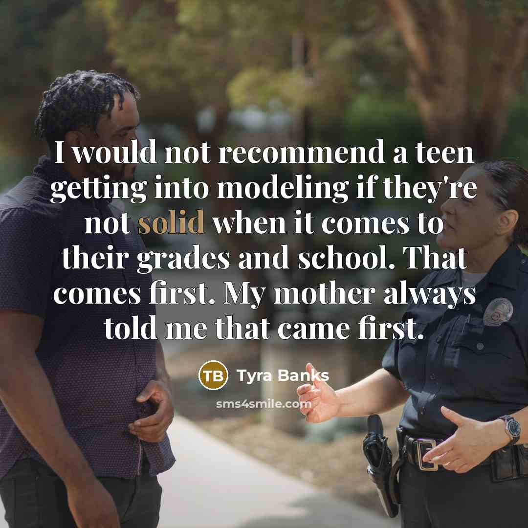 “I would not recommend a teen getting into modeling if…” quote by Tyra Banks