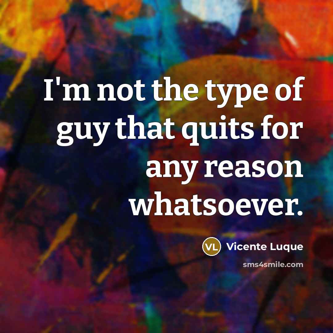 “I'm not the type of guy that quits for any…” quote by Vicente Luque