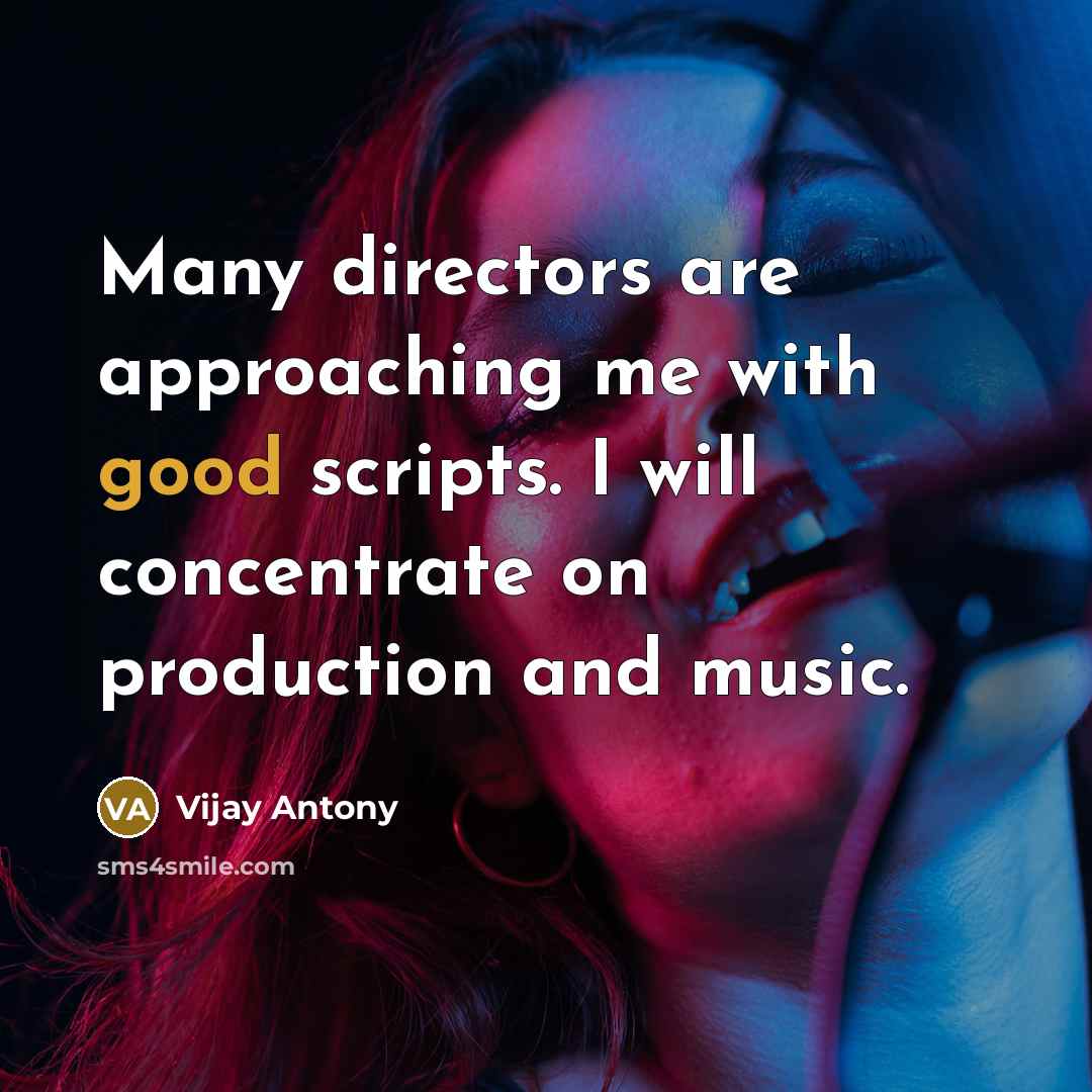 “Many directors are approaching me with good scripts. I will…” quote by Vijay Antony