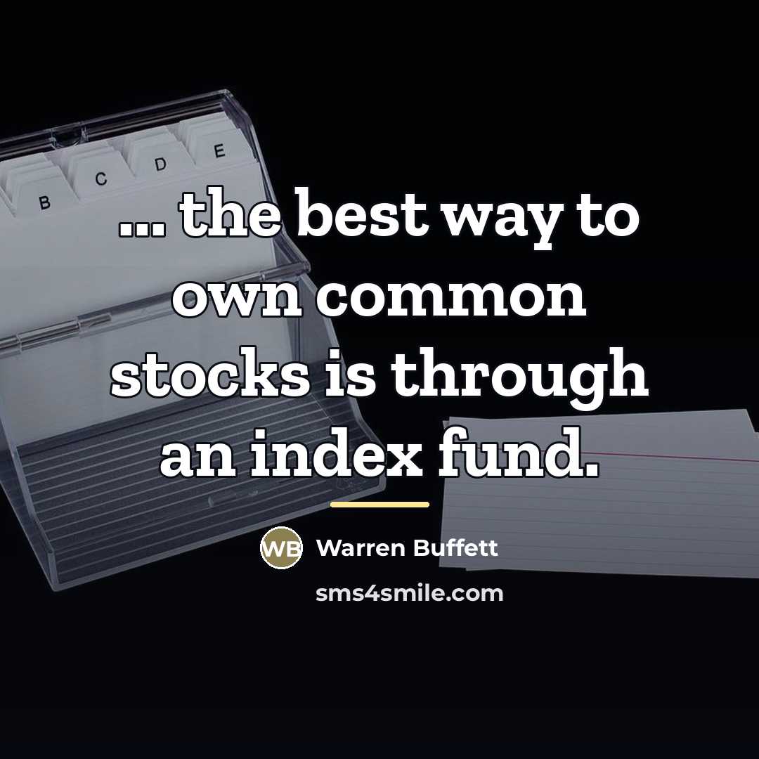 “... the best way to own common stocks is through…” quote by Warren Buffett