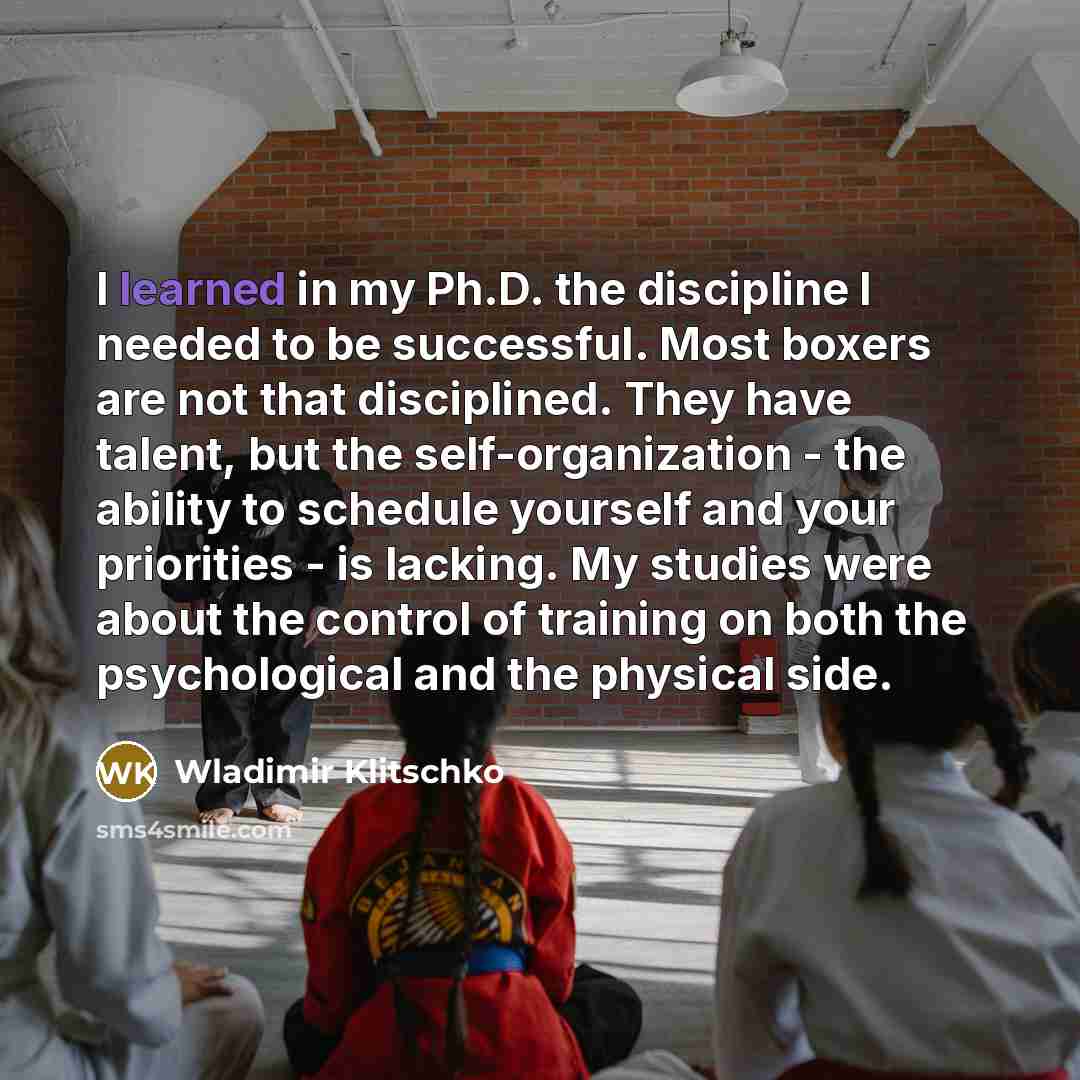 “I learned in my Ph.D. the discipline I needed to…” quote by Wladimir Klitschko