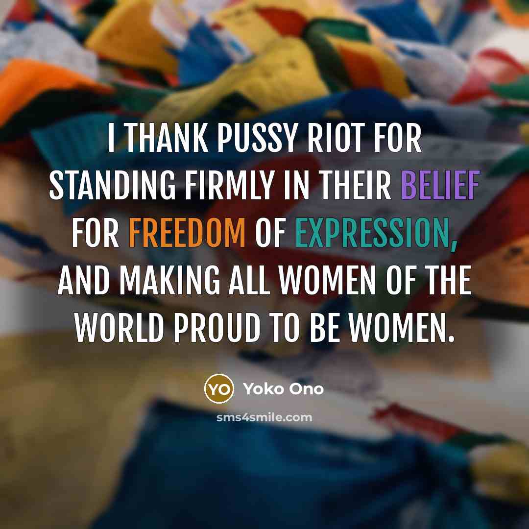 “I thank Pussy Riot for standing firmly in their belief…” quote by Yoko Ono
