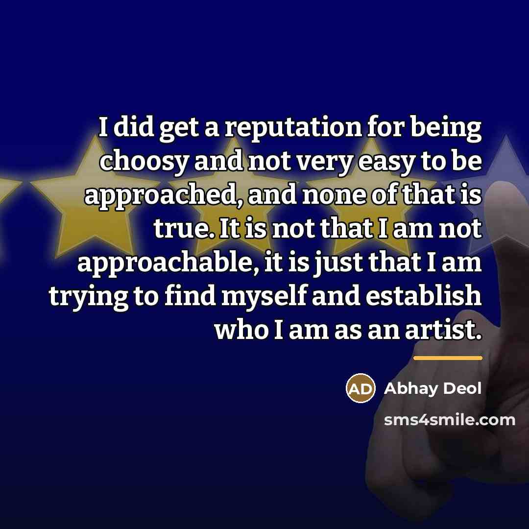 “I did get a reputation for being choosy and not…” quote by Abhay Deol