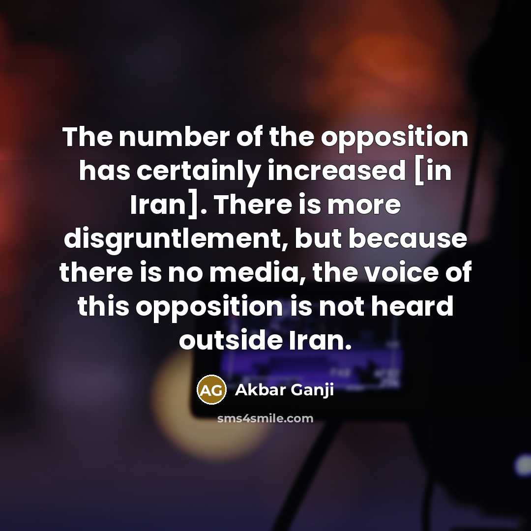 “The number of the opposition has certainly increased [in Iran].…” quote by Akbar Ganji