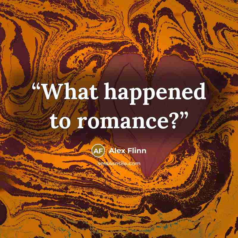 “What happened to romance?” quote by Alex Flinn