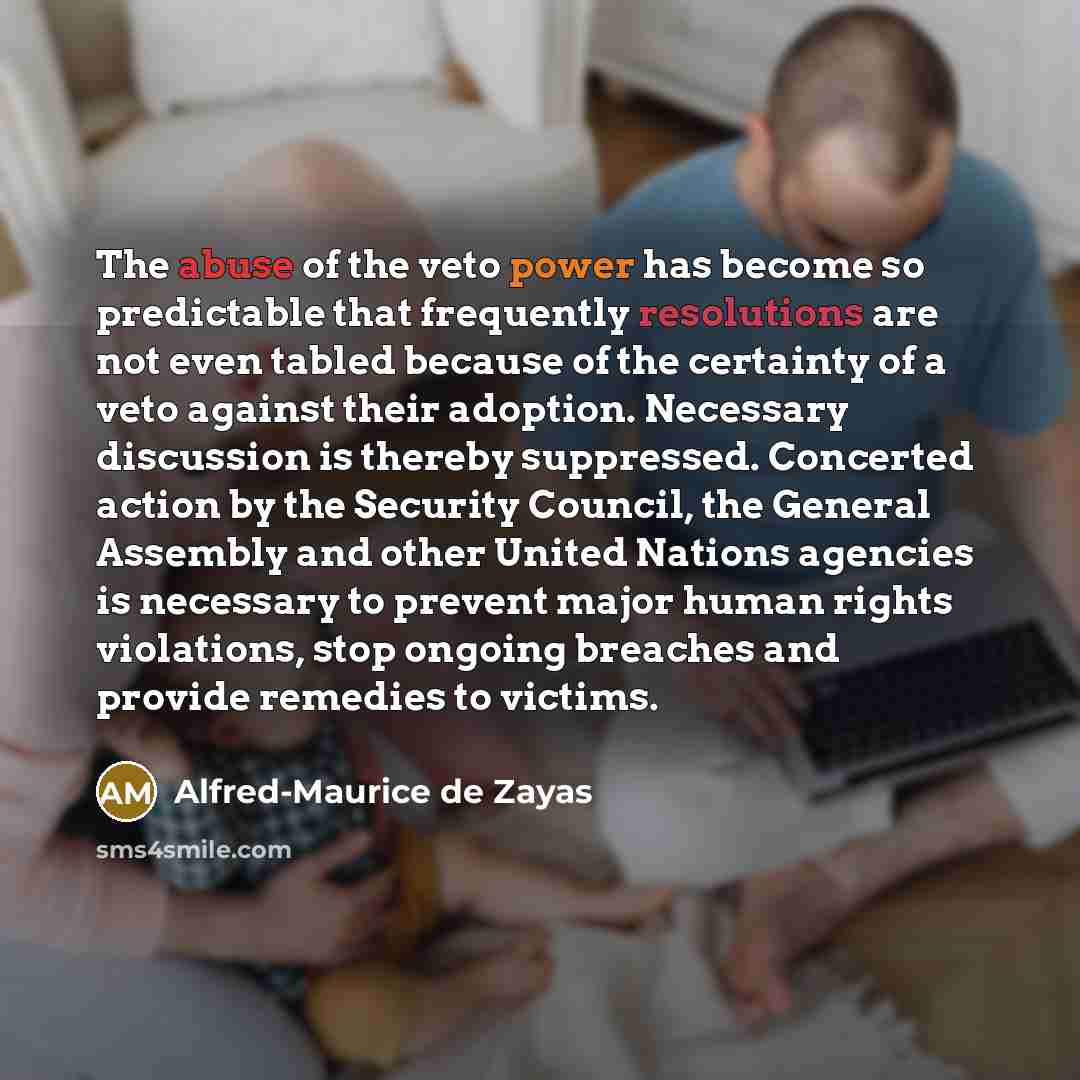 “The abuse of the veto power has become so predictable…” quote by Alfred-Maurice de Zayas