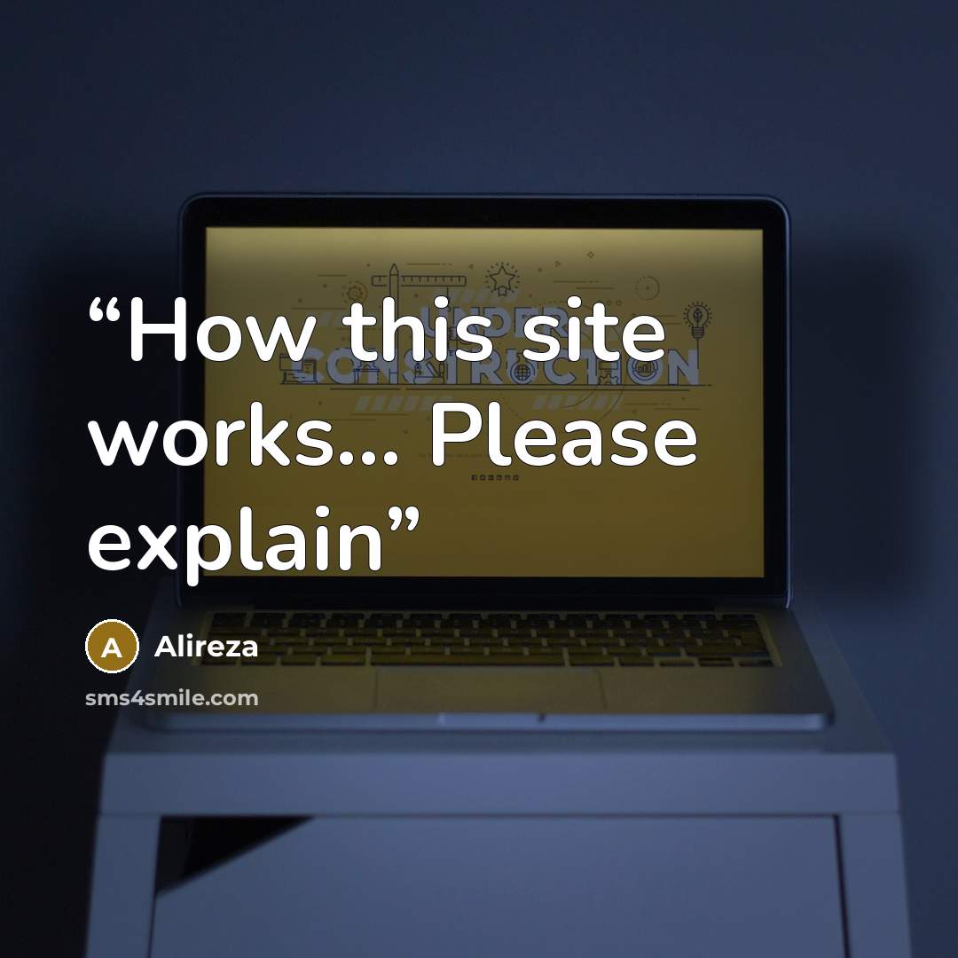 “How this site works... Please explain” quote by Alireza