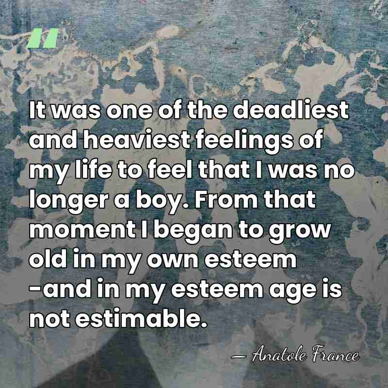 It was one of the deadliest and heaviest feelings of my life&hellip; - Anatole France