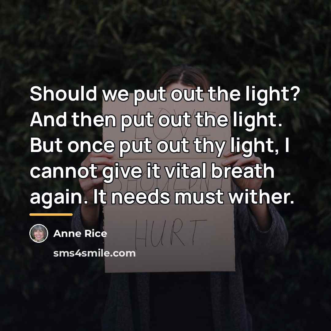 “Should we put out the light? And then put out…” quote by Anne Rice