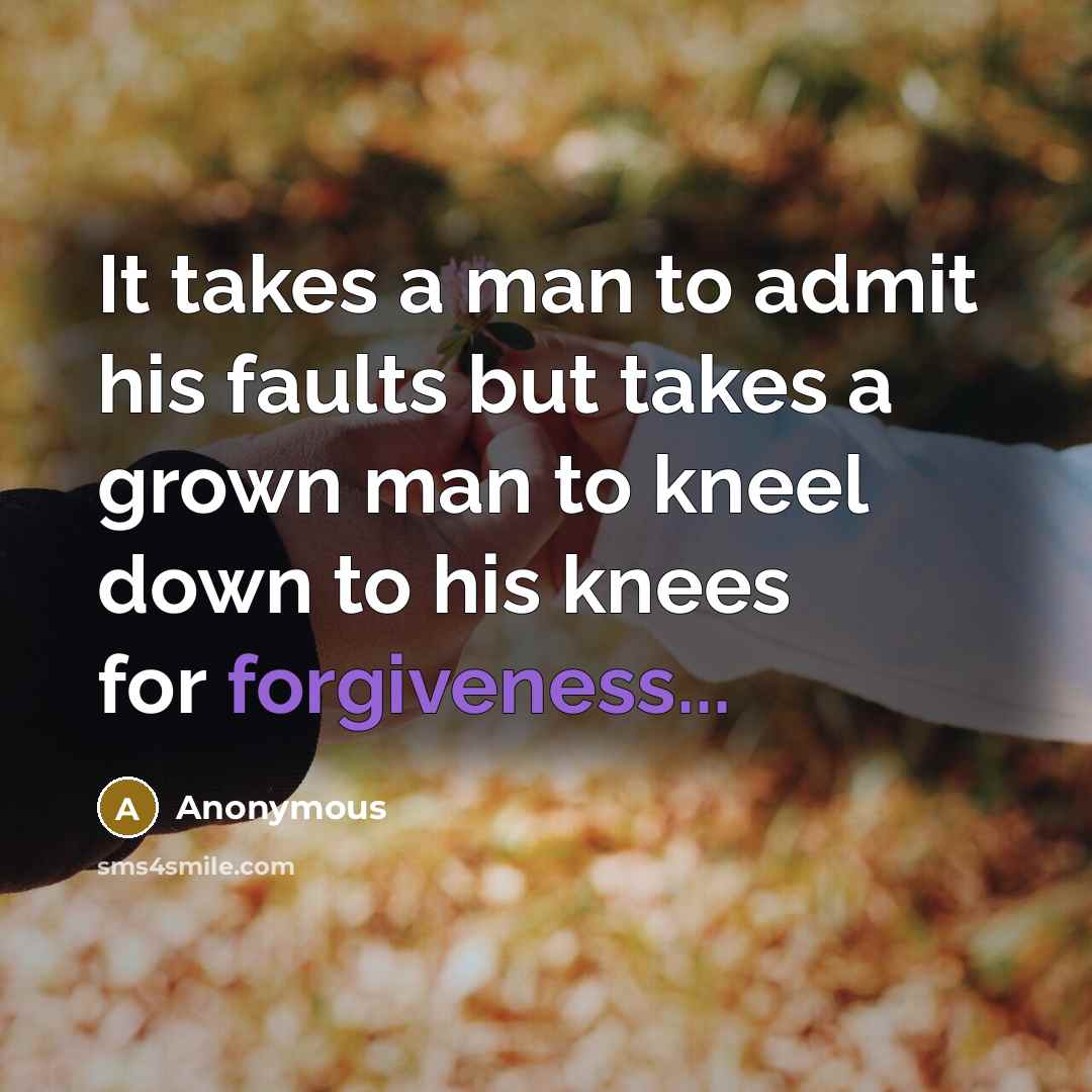 “It takes a man to admit his faults but takes…” quote by Anonymous