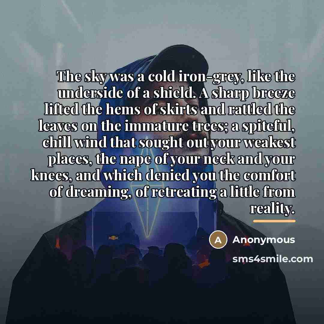 “The sky was a cold iron-grey, like the underside of…” quote by Anonymous