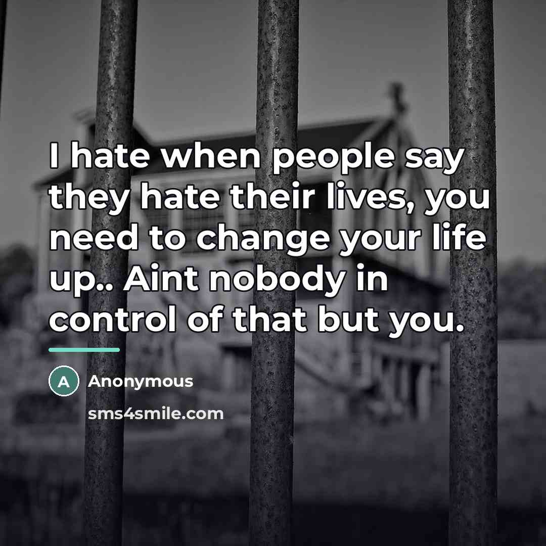 “I hate when people say they hate their lives, you…” quote by Anonymous