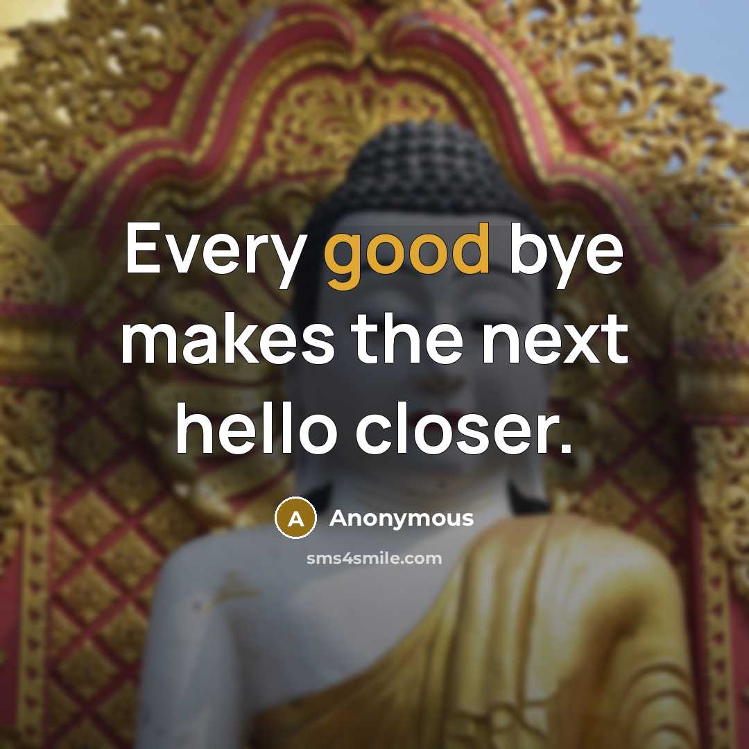 “Every good bye makes the next hello closer.” quote by Anonymous