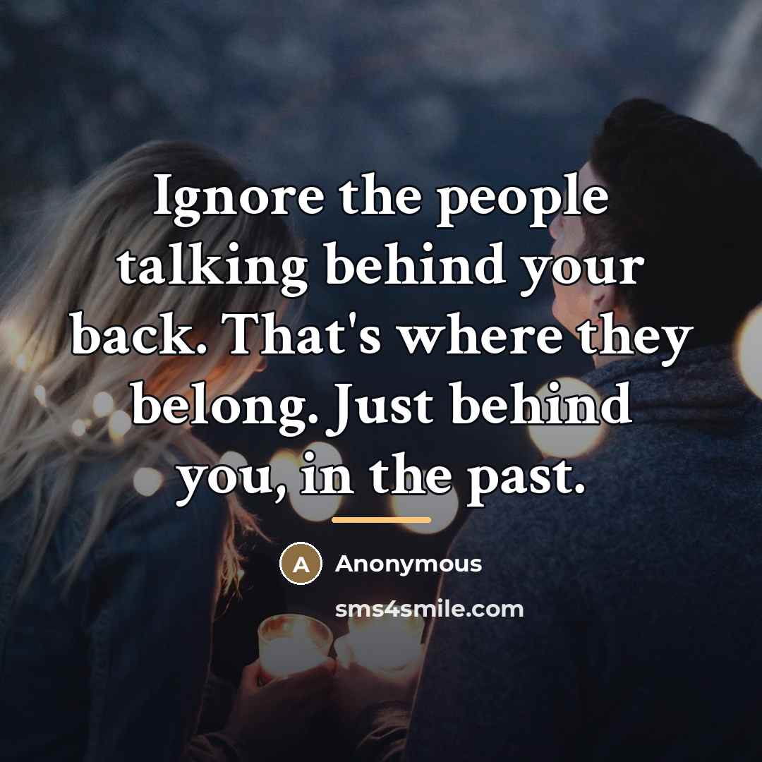 “Ignore the people talking behind your back. That's where they…” quote by Anonymous