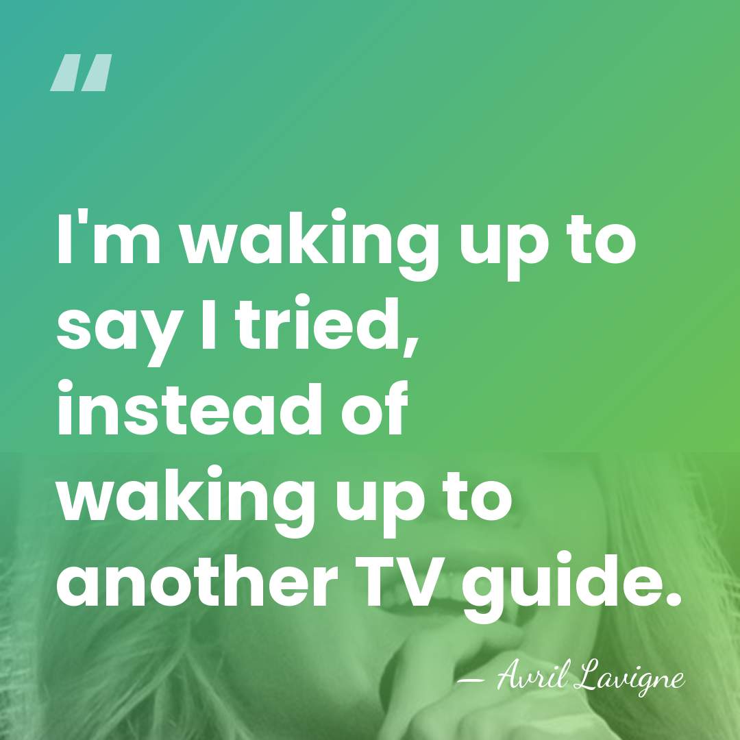 I'm waking up to say I tried, instead of waking up to&hellip; - Avril Lavigne