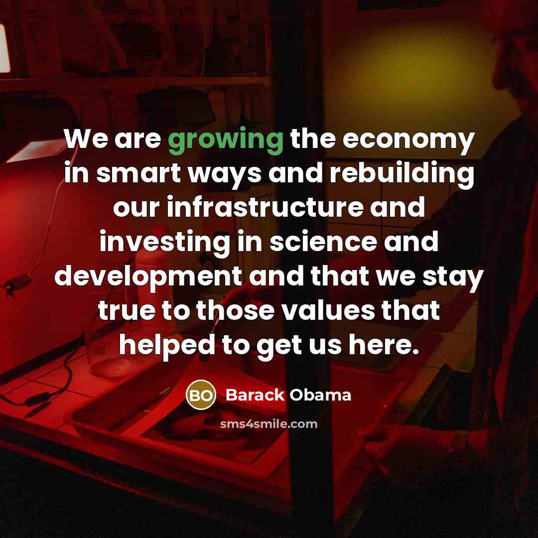 “We are growing the economy in smart ways and rebuilding…” quote by Barack Obama