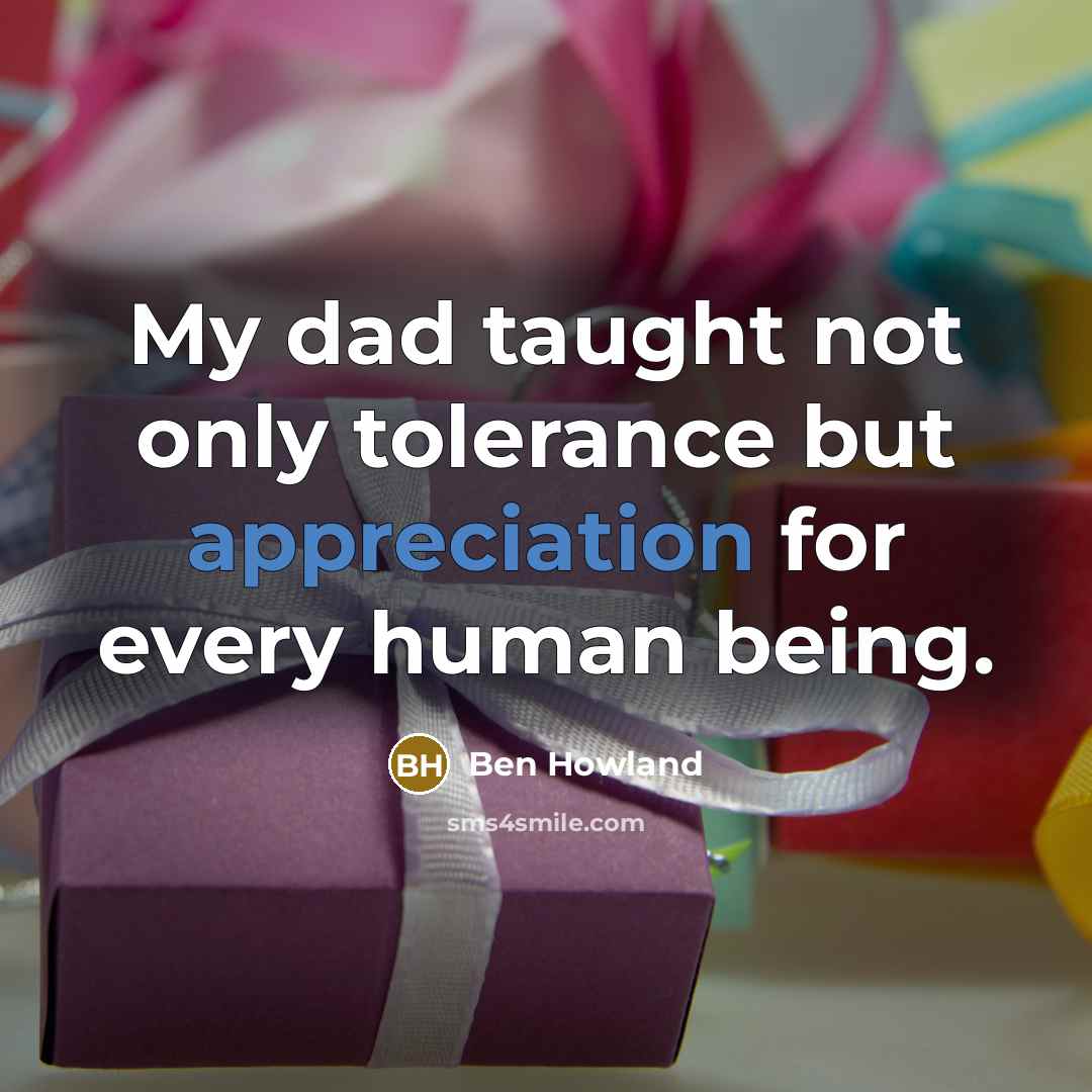 “My dad taught not only tolerance but appreciation for every…” quote by Ben Howland