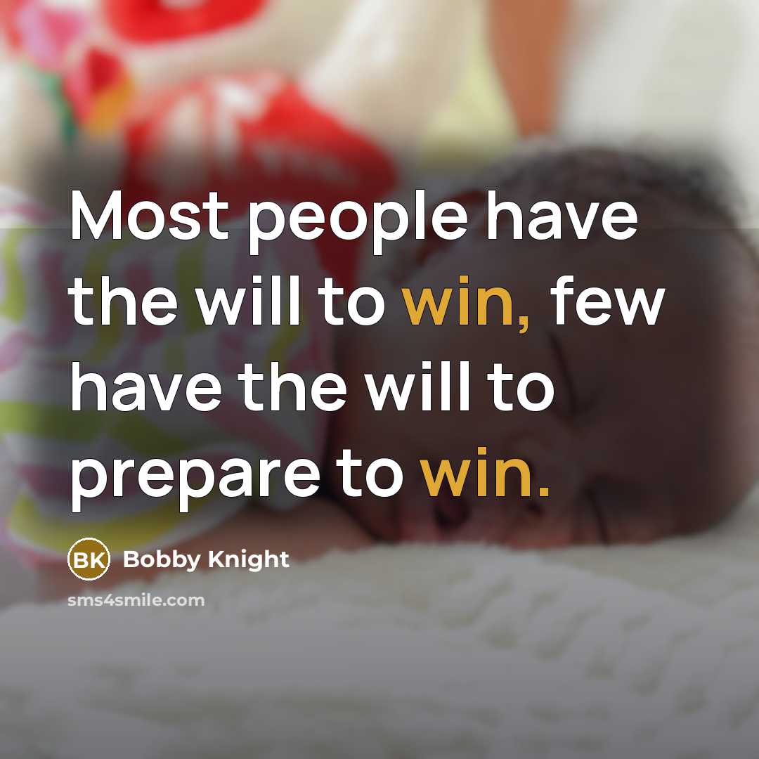“Most people have the will to win, few have the…” quote by Bobby Knight