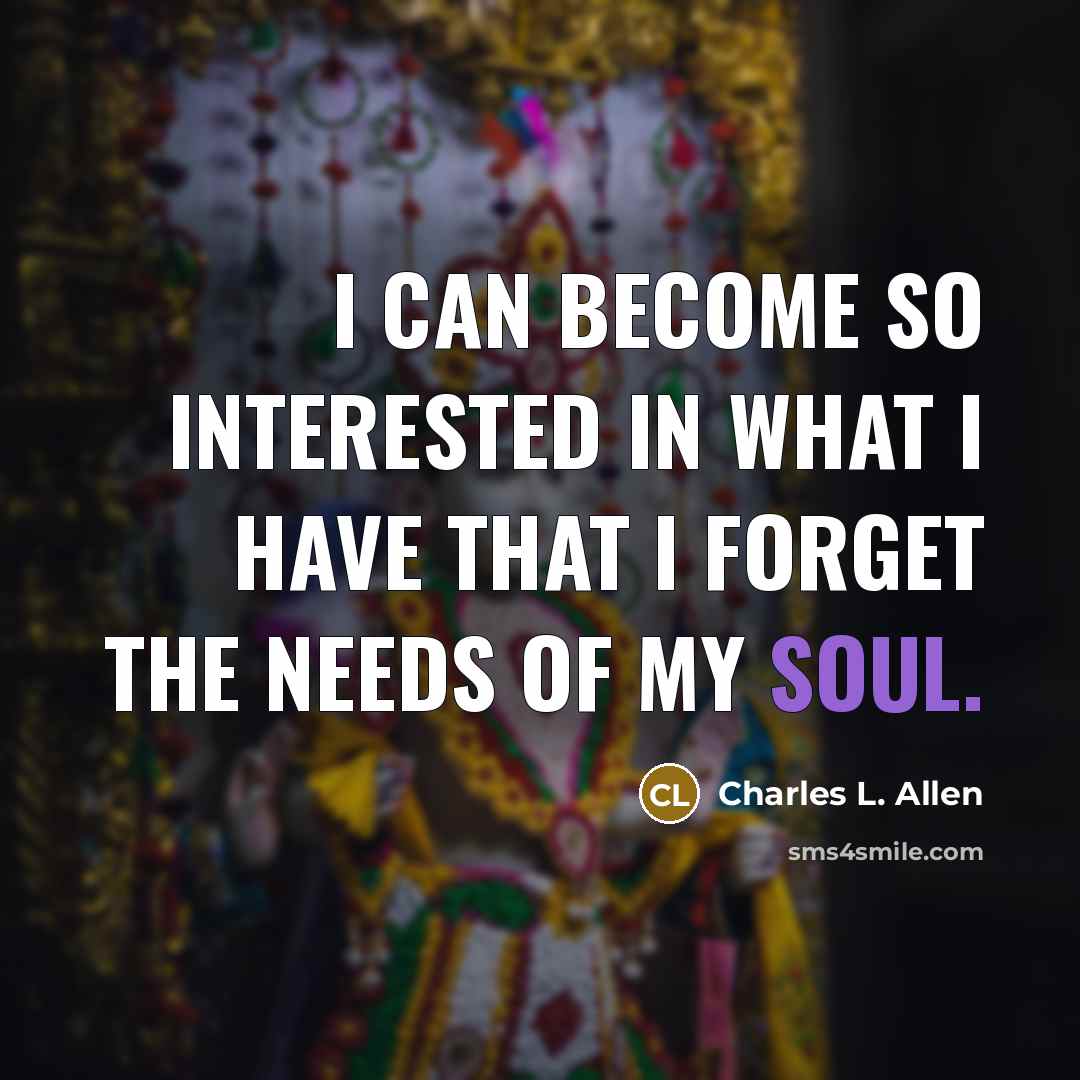 “I can become so interested in what I have that…” quote by Charles L. Allen