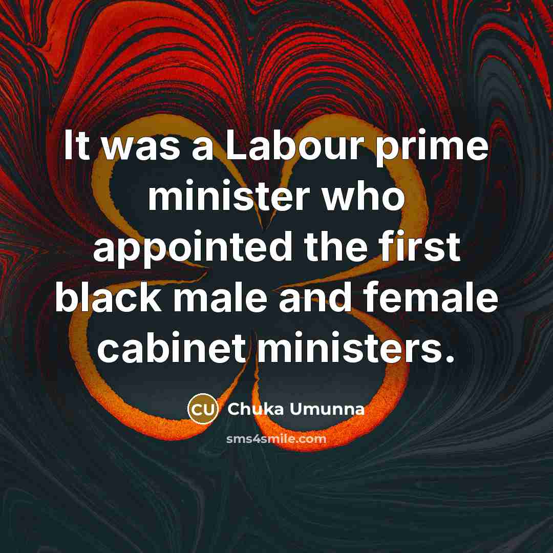 “It was a Labour prime minister who appointed the first…” quote by Chuka Umunna
