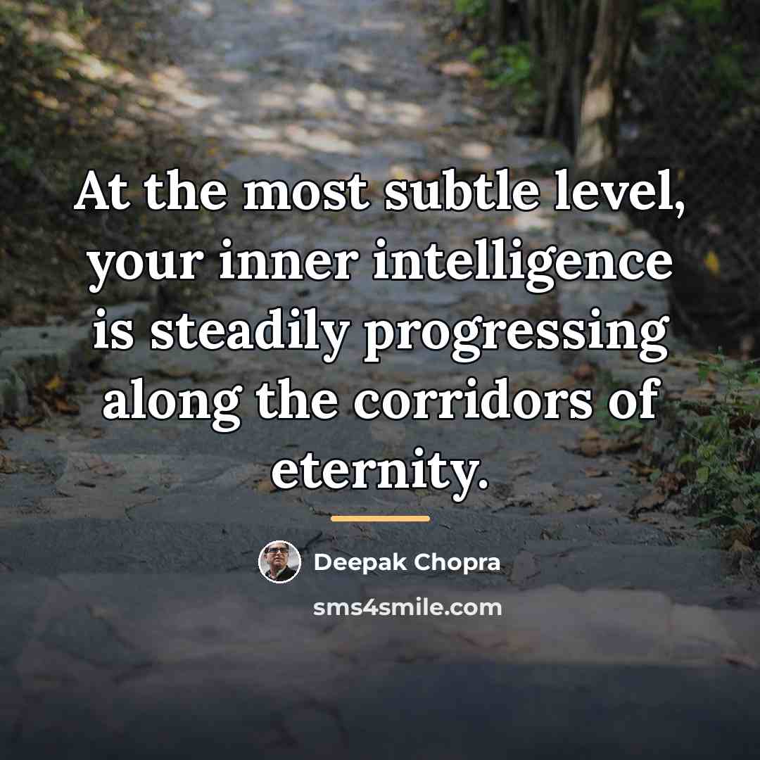 “At the most subtle level, your inner intelligence is steadily…” quote by Deepak Chopra