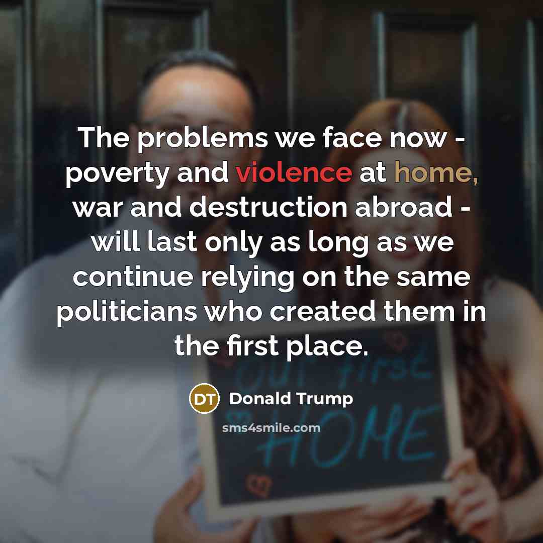 “The problems we face now - poverty and violence at…” quote by Donald Trump