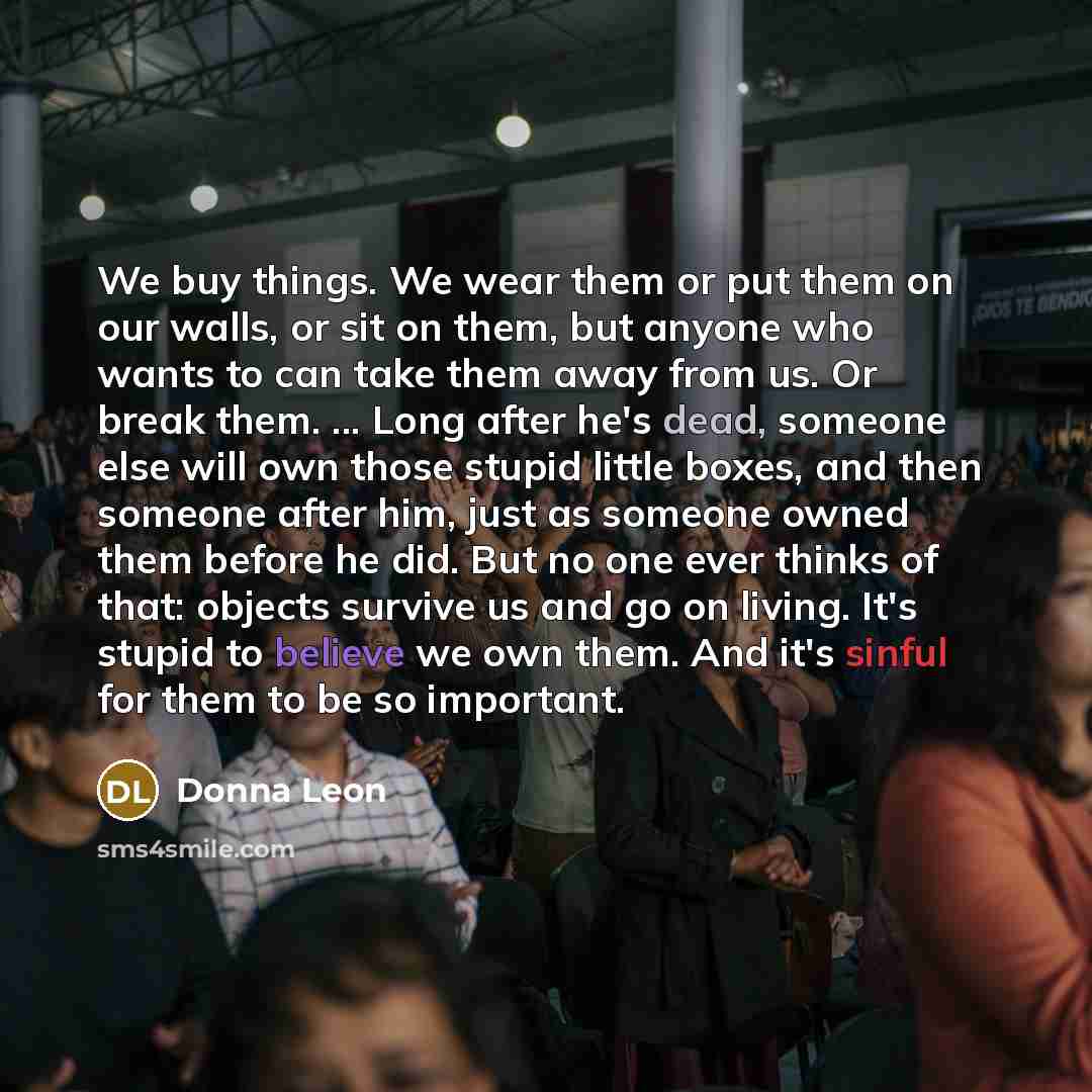 “We buy things. We wear them or put them on…” quote by Donna Leon