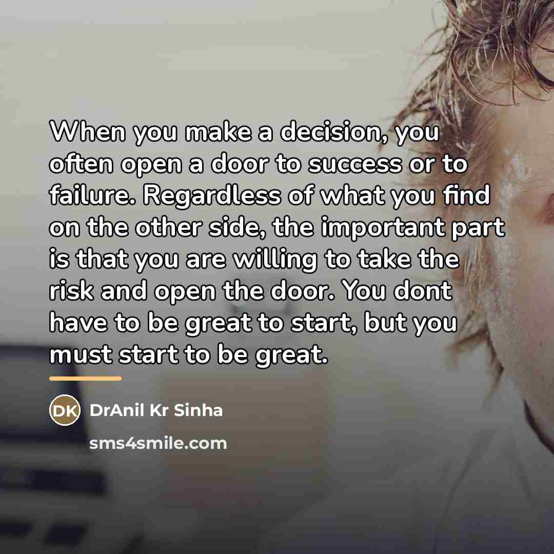 “When you make a decision, you often open a door…” quote by DrAnil Kr Sinha